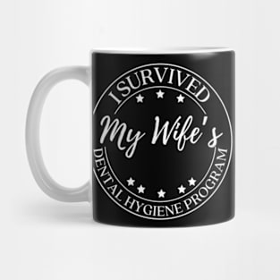 Funny Husband I Survived My Wife'S Dental Hygiene Program Mug